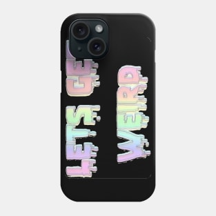 get weird Phone Case