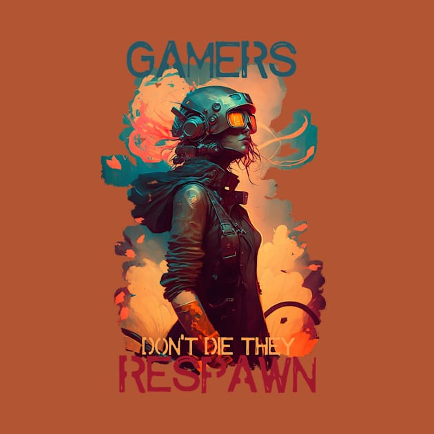 Gamers Don't Die They Respawn by Snoe