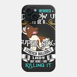 i'd grow up to be a super sexy Bulldog Phone Case