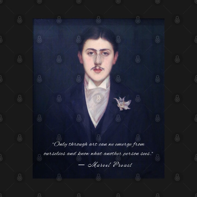 Marcel Proust quote: Only through art can we emerge from ourselves and know what another person sees. by artbleed