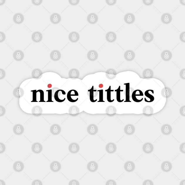 Nice tittles Magnet by thedesigngarden