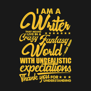 I'm A Writer That Means I Live In A Crazy Fantasy T-Shirt