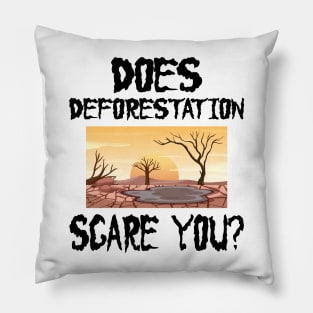 Halloween global warming - Does deforestation scare you? Pillow