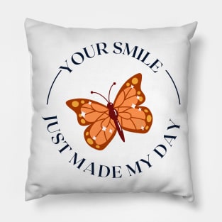 Your smile just made my day Pillow