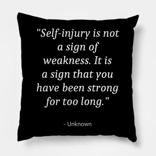 Quote about Self Injury Awareness Pillow