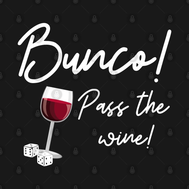 Bunco Pass the Wine Dice Game Night Drinking Shirt Hoodie Sweatshirt by MalibuSun