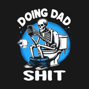 "Doing Dad Shit" Funny Skeleton T-Shirt
