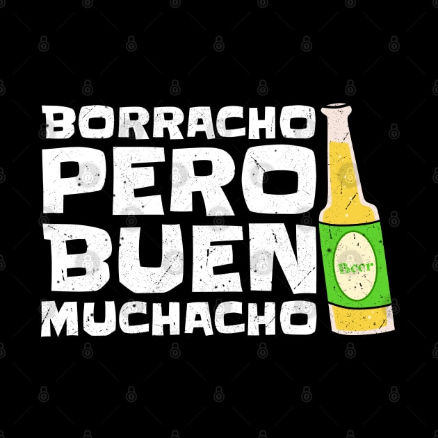 Borracho Pero Buen Muchacho,  Funny Quote by Traditional-pct