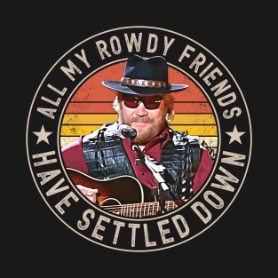 Funny Country All My Rowdy Friends Have Settled Down Music T-Shirt