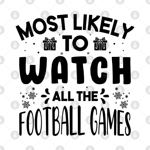 Most Likely To Watch All The Football Games Funny Christmas Gift by norhan2000