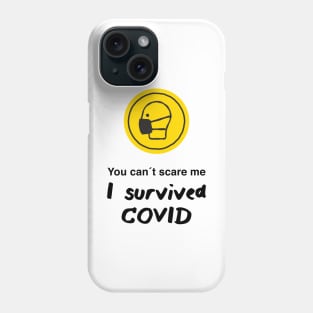 You can´t scare me I survived Covid Phone Case