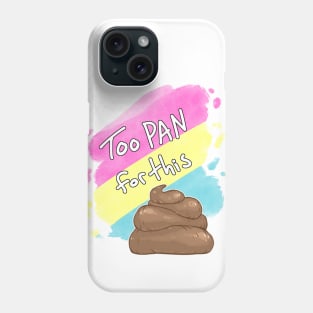 Too Pan for this Sh*t Phone Case