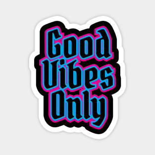 Good Vibes Only Magnet