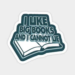 I like big books and I cannot lie Magnet