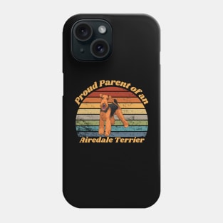 Proud Parent of a Airedale Terrier Phone Case