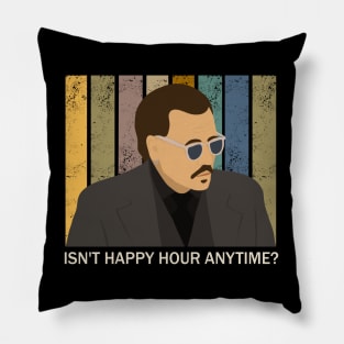 Isn't Happy Hour Anytime? Pillow