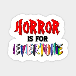 Horror is for Everyone! Magnet