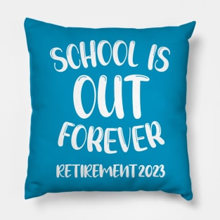 School's Out Forever Retired Teacher Gift Retirement 2023 Pillow