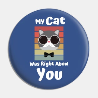 My Cat Was Right About You 2 Pin