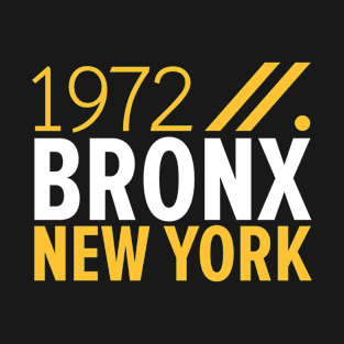 Bronx NY Birth Year Collection - Represent Your Roots 1972 in Style T-Shirt