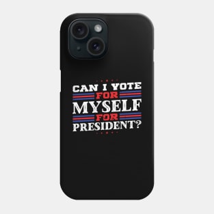 Can I Vote For Myself For President? - Anti bi partisan Phone Case