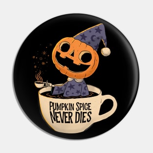 Pumpkin Spice Never Dies Pin