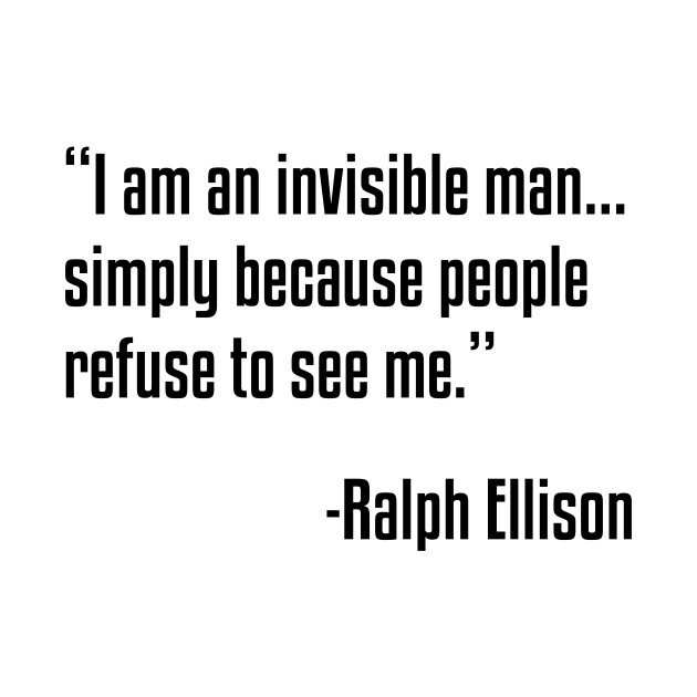 Invisible Man Quote Ralph Ellison Black Lives African American