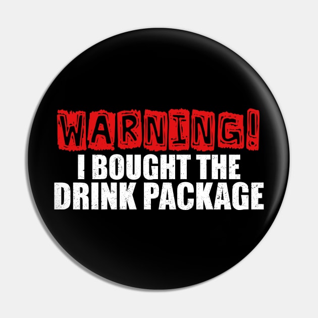 Booze Cruise Shirt Warning I Bought The Drink Package Pin by kdspecialties