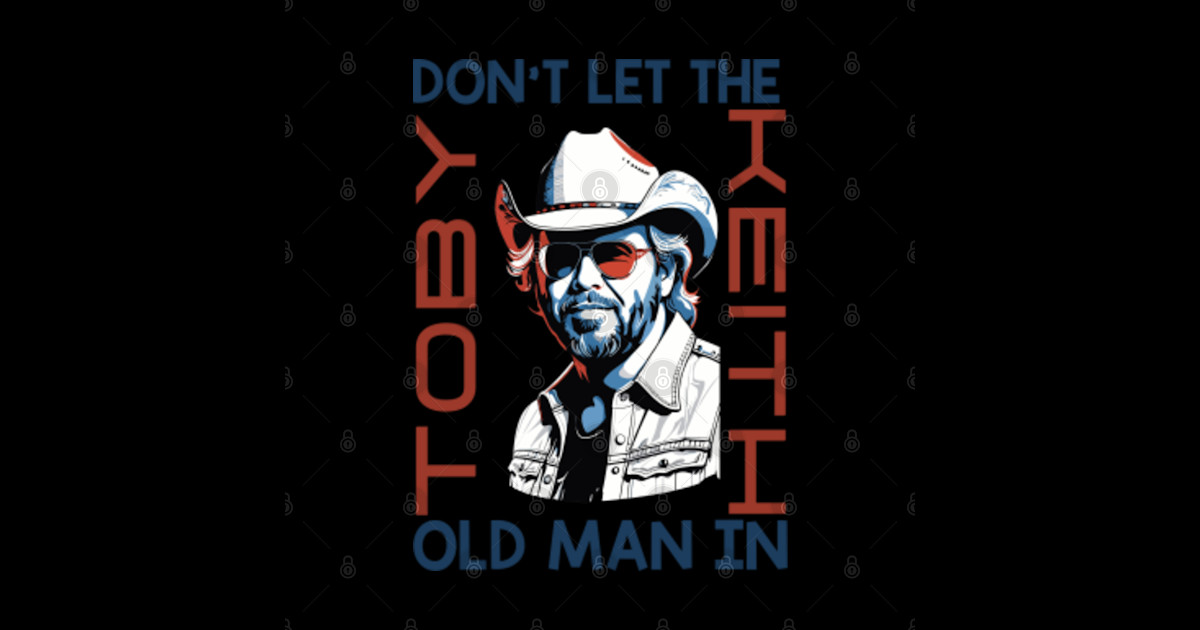 Don t let the old man in toby keith dont let the old man in toby