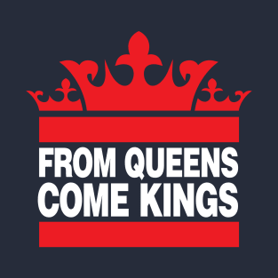 From Queens Come Kings T-Shirt