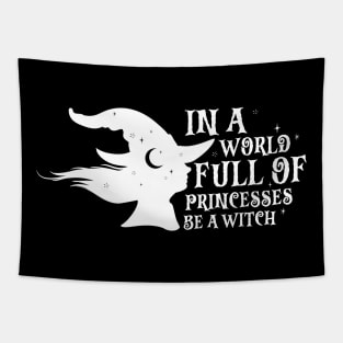 In A World Full Of Princesses Be A Witch Tapestry