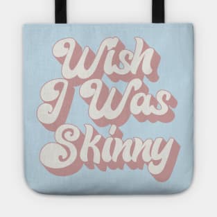 Wish I Was Skinny - 70s Style Typographic Statement Design Tote