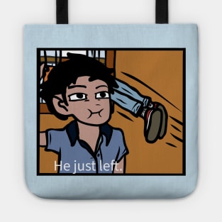 "He just left" Tote