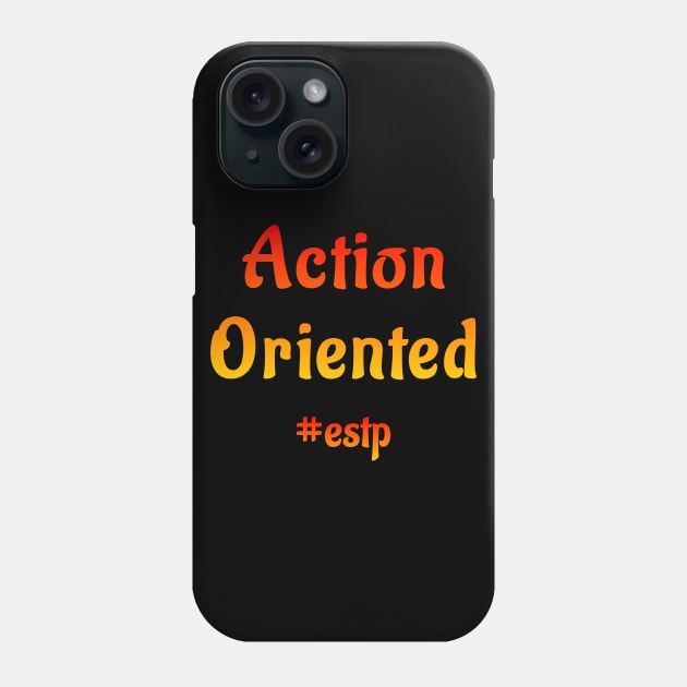 ESTP Action Oriented Phone Case by coloringiship