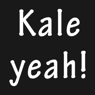 Kale yeah T-Shirt