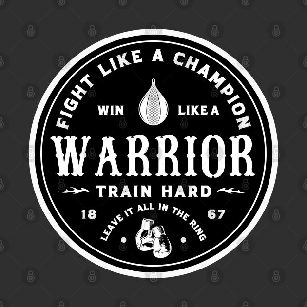 Fight like a champion, win like a warrior. by ZM1