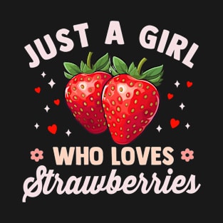 just a girl who loves strawberries T-Shirt