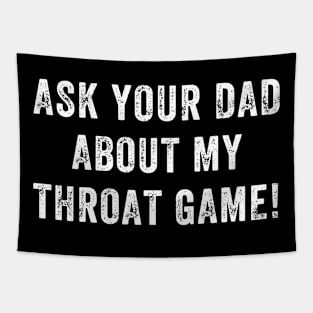 Ask Your Dad About My Throat Game Tapestry