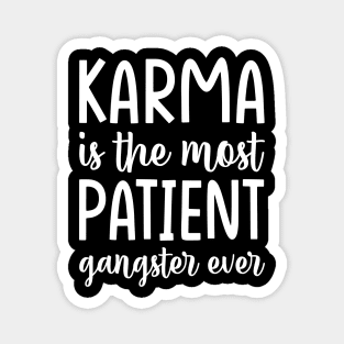 Karma is the most Patient, Funny Motivational Magnet