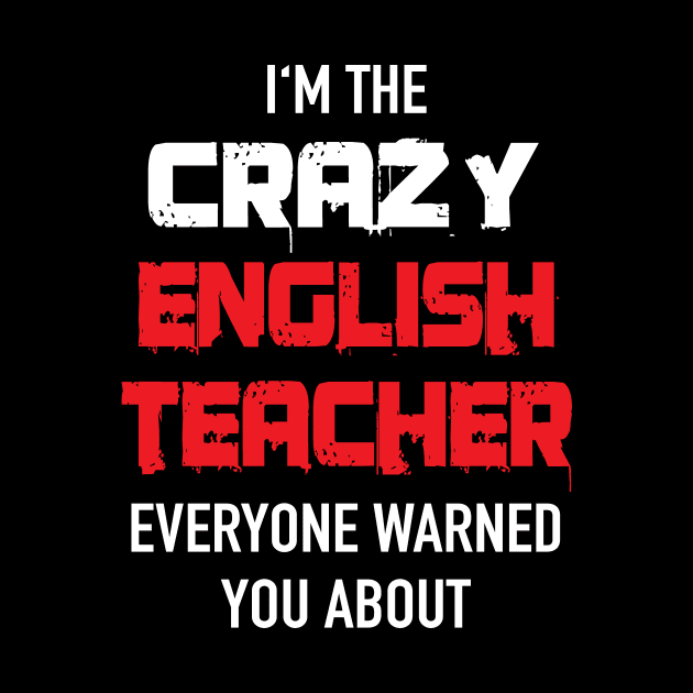 Crazy English Teacher English Teacher by Print-Dinner