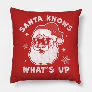 Santa Knows What's Up - Funny Christmas Santa Claus Xmas Pillow