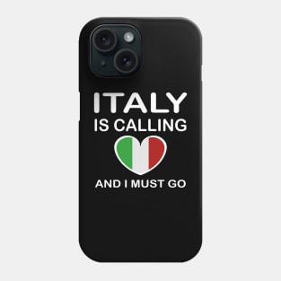 italy is calling and i must go Phone Case