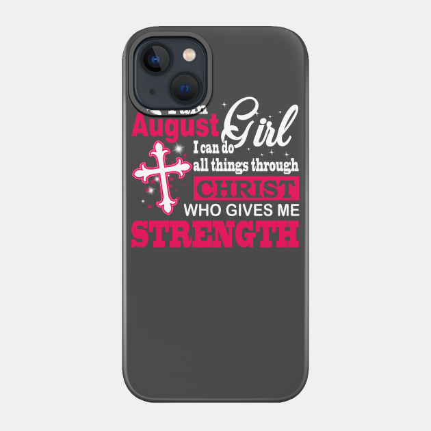 I Am August Girl - Christ - Phone Case