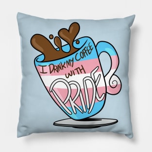 I Drink My Coffee With Pride! (Trans) Pillow