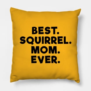 Best Squirrel Mom Ever Pillow