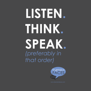 Listen. Think. Speak. T-Shirt