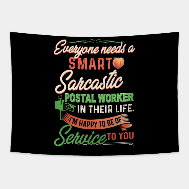 Everyone Needs A Smart Sarcastic Postal Worker In Their Life Tapestry by arlenawyron42770