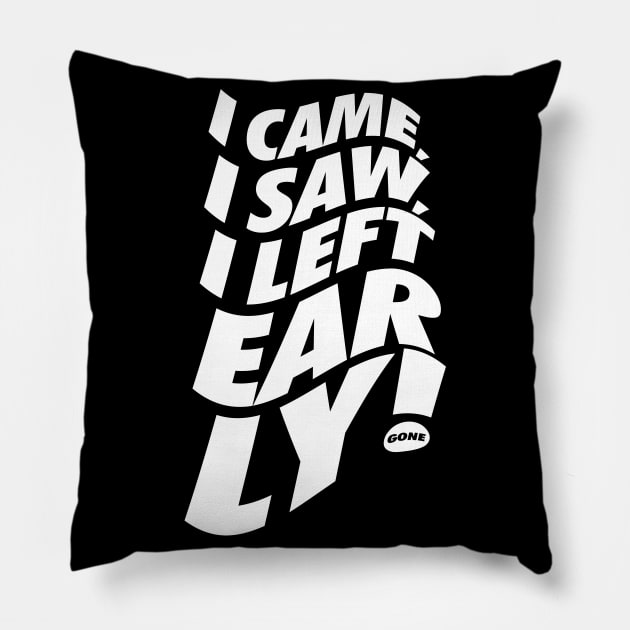 I came, I saw, I left early! Pillow by neodhlamini