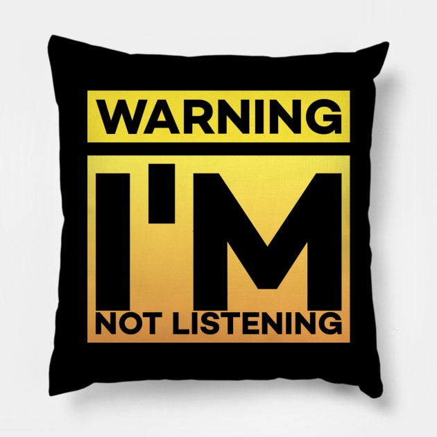 Warning - I'm not listening Pillow by Black Pumpkin