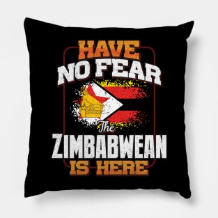 Zimbabwean Flag  Have No Fear The Zimbabwean Is Here - Gift for Zimbabwean From Zimbabwe Pillow